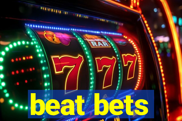 beat bets